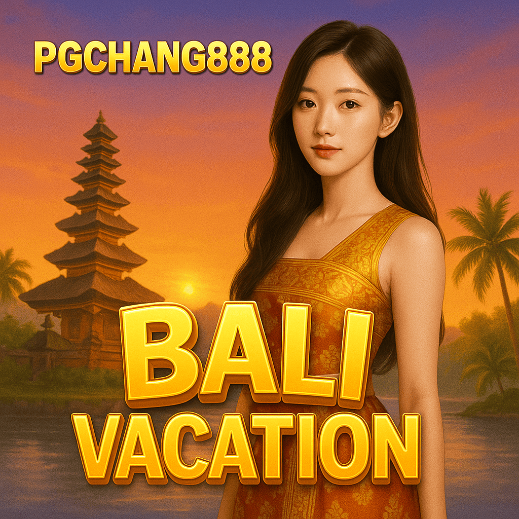 Bali Vacation สล็อตท่องเที่ยวบาหลีสุดหรู แตกง่าย โบนัสใหญ่จาก PGCHANG888