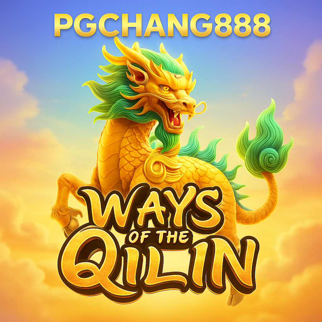 WAYS OF THE QILIN สล็อตกิเลนแห่งโชคลาภจาก PGCHANG888