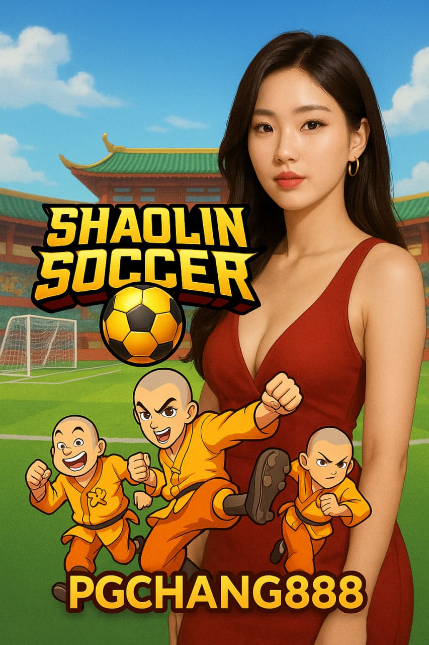 SHAOLIN SOCCER สล็อตทีมเส้าหลินสุดมันส์ ลุ้นโบนัสแตกหนักกับ PGCHANG888