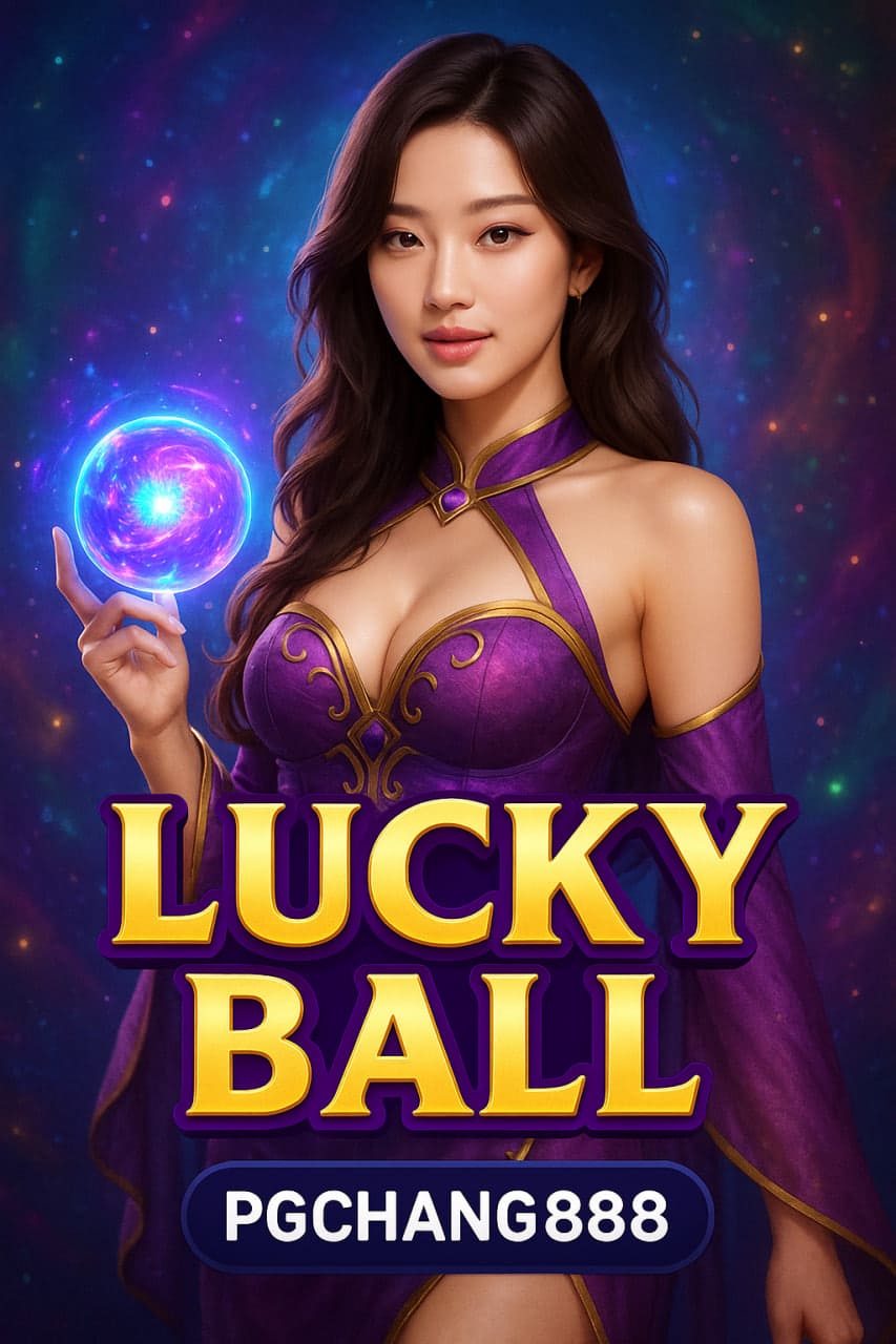 LUCKY BALL สล็อตลูกบอลนำโชค แตกง่าย กำไรจริงที่ PGCHANG888