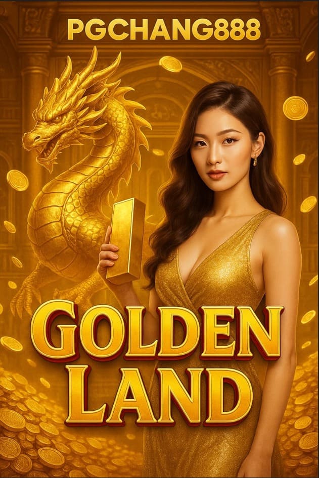 PGCHANG888 เปิดตัวเกมใหม่ GOLDEN LAND ดินแดนทองคำแห่งโชคลาภ